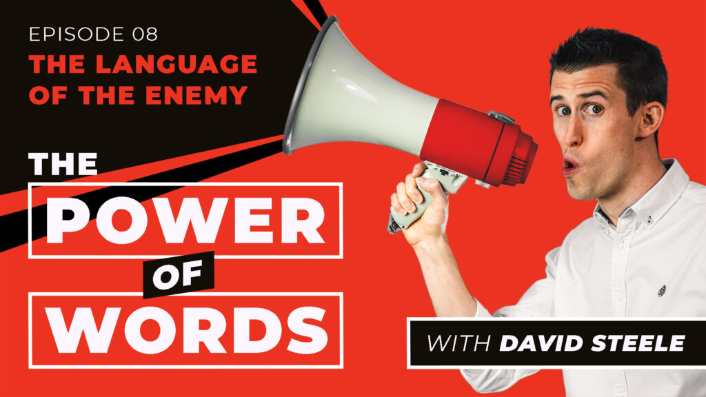 The Power of Words Ep8 - The Language of the enemy by David Steele